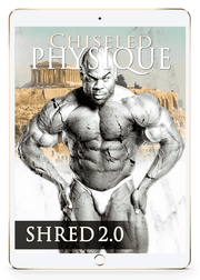 Shred 2.0 - CHISELED PHYSIQUE